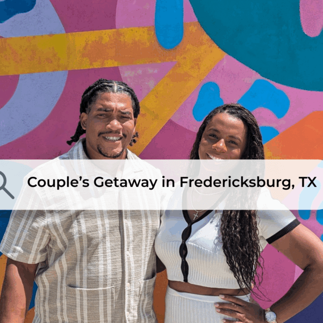 Couples Getaway Planning - Fredericksburg, Texas